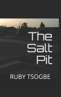 The Salt Pit: A historical novel By Ruby Tsogbe Cover Image