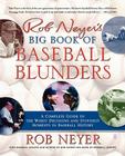 Rob Neyer's Big Book of Baseball Blunders: A Complete Guide to the Worst Decisions and Stupidest Moments in Baseball History By Rob Neyer Cover Image