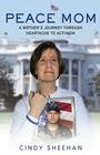 Peace Mom: A Mother's Journey through Heartache to Activism By Cindy Sheehan Cover Image