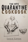 The NYC Quarantine Cookbook By Leslie Lipton Cover Image