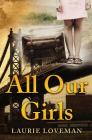 All Our Girls (Firehouse Family #5) By Laurie Loveman Cover Image