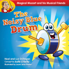 The Noisy Blue Drum (Magical Mozart and His Musical) By Noel Donegan, Luz Donegan, Laura Jane Phelan (Illustrator) Cover Image