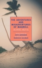 The Adventures and Misadventures of Maqroll By Alvaro Mutis, Francisco Goldman (Introduction by), Edith Grossman (Translated by) Cover Image