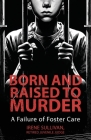 Born and Raised to Murder: A Failure of Foster Care Cover Image