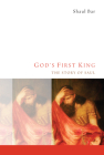 God's First King: The Story of Saul By Shaul Bar Cover Image