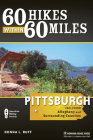 60 Hikes Within 60 Miles: Pittsburgh: Including Allegheny and Surrounding Counties Cover Image