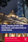 Legal Translation and Bilingual Law Drafting in Hong Kong: Challenges and Interactions in Chinese Regions By Clara Ho-Yan Chan Cover Image