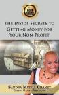 The Inside Secrets to Getting Money for Your Nonprofit By Sandra Mizell Chaney Cover Image