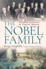 The Nobel Family: Swedish Geniuses in Tsarist Russia By Bengt Jangfeldt, Harry Watson (Translator) Cover Image