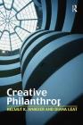 Creative Philanthropy: Towards a New Philanthropy for the Twenty-First Century By Helmut K. Anheier, Diana Leat Cover Image
