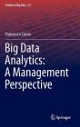 Big Data Analytics: A Management Perspective (Studies in Big Data #21) By Francesco Corea Cover Image