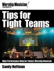 Tips for Tight Teams: High-Performance Help for Today's Worship Musician (Worship Musician Presents) Cover Image
