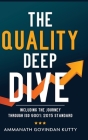 The Quality Deep Dive: Including the journey through ISO 9001: 2015 Standard By Ammanath Govindan Kutty Cover Image