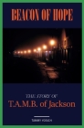 Beacon of Hope: The Story of T.A.M.B. of Jackson By Tammy Yosich Cover Image