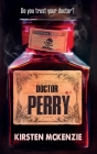 Doctor Perry By Kirsten McKenzie Cover Image