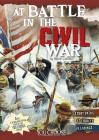 At Battle in the Civil War: An Interactive Battlefield Adventure (You Choose: Battlefields) By Allison Lassieur Cover Image