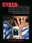 Cyber-Bullying: Issues and Solutions for the School, the Classroom and the Home By Shaheen Shariff Cover Image