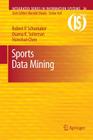 Sports Data Mining (Integrated Information Systems #26) By Robert P. Schumaker, Osama K. Solieman, Hsinchun Chen Cover Image