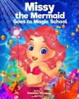 Missy the Mermaid Goes to Magic School Cover Image