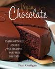 Vegan Chocolate: Unapologetically Luscious and Decadent Dairy-Free Desserts By Fran Costigan Cover Image