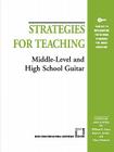 Strategies for Teaching Middle-Level and High School Guitar By William E. Purse (Editor), James L. Jordan (Editor), Nancy Marsters (Editor) Cover Image