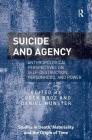Suicide and Agency: Anthropological Perspectives on Self-Destruction, Personhood, and Power (Studies in Death) By Ludek Broz (Editor), Daniel Münster (Editor) Cover Image