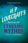 H. P. Lovecraft's Tales in the Cthulhu Mythos - A Collection of Short Stories (Fantasy and Horror Classics);With a Dedication by George Henry Weiss By H. P. Lovecraft, George Henry Weiss Cover Image