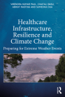 Healthcare Infrastructure, Resilience and Climate Change: Preparing for Extreme Weather Events Cover Image