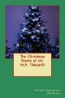 The Christmas Books of Mr. M.A. Titmarsh By William Makepeace Thackeray Cover Image
