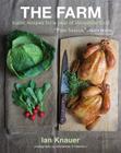 The Farm: Rustic Recipes for a Year of Incredible Food By Ian Knauer Cover Image
