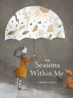 The Seasons Within Me By Bianca Pozzi, Bianca Pozzi (Illustrator) Cover Image