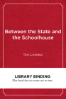 Between the State and the Schoolhouse: Understanding the Failure of Common Core (Educational Innovations) By Tom Loveless Cover Image