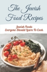 The Jewish Food Recipes: Jewish Foods Everyone Should Learn To Cook: Vegetarian Jewish Cookbook By Lovella Skrabanek Cover Image
