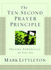 The Ten-Second Prayer Principle: Praying Powerfully as You Go Cover Image