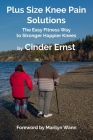 Plus Size Knee Pain Solutions: The Easy Fitness Way to Stronger Happier Knees By Marilyn Wann (Foreword by), Mike Pfeffer (Illustrator), Jo Nemoyten (Editor) Cover Image