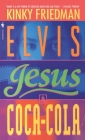 Elvis, Jesus and Coca-Cola: A Novel By Kinky Friedman Cover Image