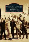 Ventura County Veterans: World War II to Vietnam (Images of America) By Jannette Jauregui Cover Image
