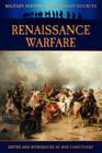 Renaissance Warfare By James Grant, Bob Carruthers (Introduction by), Bob Carruthers (Editor) Cover Image