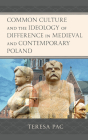 Common Culture and the Ideology of Difference in Medieval and Contemporary Poland Cover Image