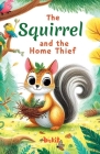 The Squirrel and the Home Thief By Ankit Cover Image