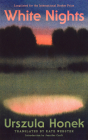 White Nights By Urszula Honek, Kate Webster (Translator), Jennifer Croft (Introduction by) Cover Image