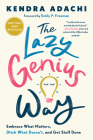 The Lazy Genius Way: Embrace What Matters, Ditch What Doesn't, and Get Stuff Done By Kendra Adachi, Emily P. Freeman (Foreword by) Cover Image