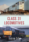 Class 31 Locomotives (Class Locomotives) By Andrew Cole Cover Image