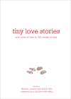 Tiny Love Stories: True Tales of Love in 100 Words or Less By Daniel Jones, Miya Lee Cover Image