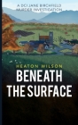 Beneath the Surface By Heaton Wilson Cover Image