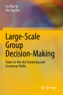 Large-Scale Group Decision-Making: State-To-The-Art Clustering and Consensus Paths By Su-Min Yu, Zhi-Jiao Du Cover Image