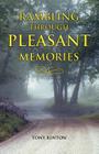 Rambling Through Pleasant Memories By Tony Kinton Cover Image