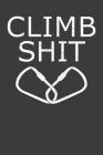 Climb Shit: Rock Climbing Notebook 120 Pages (6