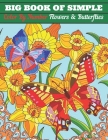 Big Book of Simple Color By Number Flowers & Butterflies: Butterflies and Flowers Color By Number Coloring Book By Sk Book Cafe Cover Image