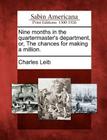 Nine Months in the Quartermaster's Department, Or, the Chances for Making a Million. By Charles Leib Cover Image